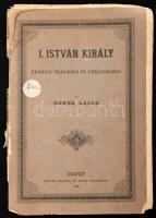 Dobsa Lajos: I. István király. Eredeti tragoedia öt felvonásban. A szerző, Dobsa Lajos (1824-1902) s...