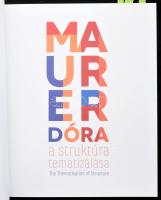 Maurer Dóra: A struktúra tematizálása. The Thematisation of Structure. Kiállítási katalógus. Szerk.: Zsikla Mónika. Balatonfüred, 2023, Vaszary Galéria, 175+1 p. Gazdag képanyaggal illusztrált. Kiadói egészvászon-kötés, szép állapotban.