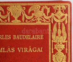 Charles Baudelaire: Romlás virágai. (Les Fleurs du Mal.) Fordították: Babits Mihály, Szabó Lőrinc, T...