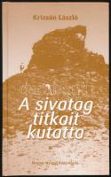 Krizsán László: A sivatag titkait kutatta. Almásy Lászlóról. Vasszilvágy, 2005, Magyar Nyugat. 101 p. Fekete-fehér képekkel illusztrált. Kiadói kartonált papírkötésben, jó állapotban.