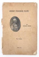 Ortutay István: József főherceg élete. Szeged, 1915, Engel, kissé széteső állapotban, folttal, címlapra ragasztott portréképpel.