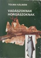 Tolnai Kálmán: Vadászoknak, horgászoknak. A szerző által DEDIKÁLT! Bp.,1985, Népszava. Első kiadás. Kiadói papírkötésben, kissé kopott borítóval.