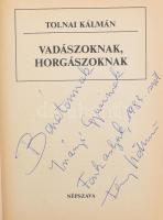 Tolnai Kálmán: Vadászoknak, horgászoknak. A szerző által DEDIKÁLT! Bp.,1985, Népszava. Első kiadás. ...