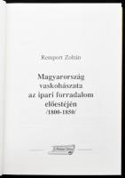 Remport Zoltán: Magyarország vaskohászata az ipari forradalom előestéjén. /1800-1850./ Bp., 1995., M...