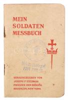 Mein Soldaten-Messbuch mit Messen aus dem "Missale Castrense" und einem Gebest. und Liederanhang. Hrsg. von Joseph F. Stadman. Brooklyn,1943,Confraterity of the Precious Blood. Német nyelven. Kiadói papírkötés.