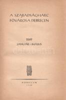 A szabadságharc fővárosa Debrecen. 1849 január-május. (Debrecen város megbízásából, Asztalos Sándor,...