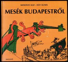 Mosonyi Alíz - Háy Ágnes: Mesék Budapestről. Bp., 1996, Magvető. 2. kiadás. Kiadói kartonált papírkötés, jó állapotban.