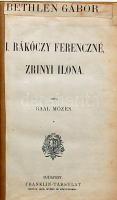 ~1910 Gaal Mózes: I. Rákóczy Ferenczné, Zrinyi Ilona címmel megjelent erdélyi történeteket magába foglaló könyv a Franklin-Társulat kiadásában, kisebb gerinc sérüléssel