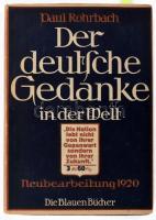 Paul Rohrbach: Der Deutsche Gedanke in der Welt. Die Blauen Bücher. Leipzig, 1920, Karl Robert Langewiesche. Német nyelven. Kiadói papírkötés, kiadói papír védőborítóban.