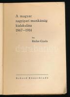 Rézler Gyula: A magyar nagyipari munkásság kialakulása 1867-1914. Bp., 1938, Rekord, 209 p. Kiadói i...