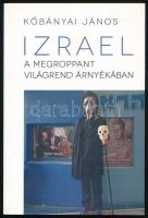 Kőbányai János: Izrael a megroppant világrend árnyékában. Bp., 2015, Múlt és Jövő. Kiadói papírkötés.