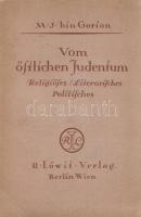 Bin Gorion, M[icha] J[osef]: Vom östlichen Judentum: religiöses, Literarisches, Politisches. Berlin-Wien, 1918. R. Lövit Verlag (Druck F. Rollinger, Wien). 97 + [3] p. Első kiadás. A német nyelvű munka a kelet-európai zsidóság életmódjának, vallási és kulturális hagyományainak, és politikai terveinek részleteit járja körül, a kötet végén külön kitérve az oroszországi zsidóság helyzetére. A címoldalon régi tulajdonosi bejegyzés. Sérült, hiányos gerincű kiadói kartonkötésben.