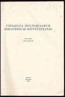 Petro Kulcsár, Kulcsár Péter (szerk.): Catalogus Incunabulorum Bibliothecae Batthyányanae. Szeged, 1...
