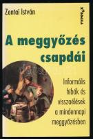 Zentai István - Tóth Orsolya: A meggyőzés csapdái. Hibák és visszaélések a mindennapi meggyőzésben. Bp., 1999, Typotex. Kiadói papírkötés.