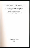 Zentai István - Tóth Orsolya: A meggyőzés csapdái. Hibák és visszaélések a mindennapi meggyőzésben. ...