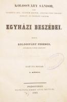 [Kolossváry Sándor (1775-1842)]: Kolossváry Sándor egyházi beszédei. Első évi folyam I-II. köt. [Egy kötetben]. Pozsony, 1843, Schmid Antal, 1 (címkép) t.+ XV+(1)+199+(1) p.; V+(1)+187+(1) p. Egészvászon-kötésben, foltos borítóval, helyenként kisebb ázásnyomokkal, tulajdonosi bélyegzőkkel (nemes csíkszentimrei Gergely Árpád).