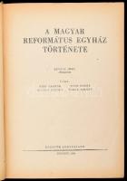 A magyar református egyház története. Révész Imre előszavával. Szerk.: Bíró Sándor, Szilágyi István....