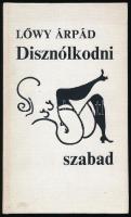 Lőwy Árpád: Disznólkodni szabad. Vál., átdolgozta és az előszót, valamint a megjegyzéseket írta, az illusztrációkat készítette: Horváth Gitta. 1989, Orient. Kiadói egészvászon-kötés.