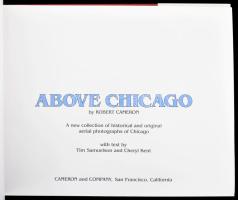 Robert Camerons: Above Chicago. A new collection of historical and original aerial photographs of Ch...