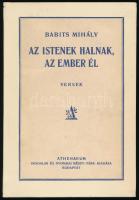 Babits Mihály: Az istenek halnak, az ember él. Versek. Bp., [1929], Athenaeum. 61+2 p. Első kiadás. Egészvászon kötés az eredeti papírborítóval. Ez a kötet váltotta ki József Attila kritikáját, amely kétségbe vonta Babits Mihály tehetségét.