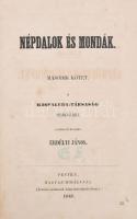 Erdélyi János: Népdalok és mondák. Magyar népköltési gyűjtemény II. köt. Szerk. és kiadja: - -. Pest, 1847, Magyar Mihály (Beimel József-ny.), VIII+478+36 p. Korabeli aranyozott gerincű vaknyomott vászon-kötés