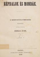 Erdélyi János: Népdalok és mondák. A Kisfaludy-Társaság megbízásából szerkeszti és kiadja - - . Pest, 1846., Beimel József, XII+477+15 p. Korabeli félbőr-kötés, címlapon ragasztásokkal