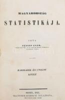 Fényes Elek: Magyarország statistikája. III és utolsó kötet. Pest, 1843, Trattner-Károlyi, VII+306 p.+ 2 kihajtható táblázattal+2+ 146 p. Korabeli félvászon-kötésben, utolsó néhány lapon korábbi ázás nyomai