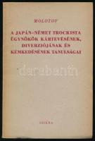 V. M. Molotov: A japán - német trockista ügynökök kártevésének, diverziójának és kémkedésének tanulságai. Bp., 1950., Szikra. Kiadói papírkötés.