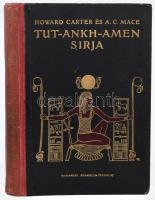 Carter, Howard - Mace, A[rthur] C[ruttenden]: Tut-Ankh-Amen sírja. Ford.: Dr. Balassa József. Az angol kiadás eredeti képeivel. Modern Utazók Felfedezők Könyvtára. Bp., [1929], Franklin-Társulat, 1 t.+ 169+(1) p.+ 62 t. Egészoldalas, fekete-fehér képekkel illusztrált. Kiadói aranyozott egészvászon-kötés, javított gerinccel