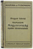 Angyal Dávid: Szakaszok Magyarország újabb történetéből    Bp. 1928. Franklin-Társulat. 176 l. Kiadói papírkötésben, gerincén vászonerősítéssel.