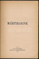 Mártírjaink. Bp., 1957, B. M. Határőrség Politikai Csoportfőnöksége, 48 p. Fekete-fehér fotókkal ill...