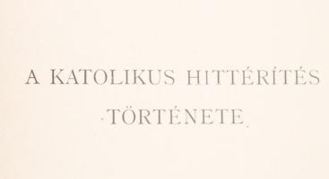 A katolikus hittérítés története. Szerk. Lévay Mihály. 1-2. kötet. [Teljes.] Bp., (1937).,Franklin, ...