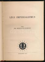 Keresztes Károly: Légi Imperializmus. Bp., 1943, Opus,(Wiko-ny.,Kassa.), 103+1 p. Szövegközti illusz...