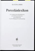 Katona Imre: Porcelánlexikon. Az európai porcelánműhelyek, porcelánmanufaktúrák és porcelánjegyek en...