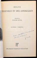 Holub, Emil: Tizenegy év Dél-Afrikában. Ford.: Halász Gyula. Világjárók. Bp.,[1930.],Franklin, 1 t. + 140 p. + 10 t. Fekete-fehér fotókkal illusztrált. Kiadói aranyozott egészvászon-kötés, kissé kopott borítóval, néhány lapszélen folttal, ajándékozási bejegyzéssel.