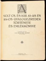 Doromby József: Volt cs. és kir. 83-as és 106-os gyalogezredek története és emlékkönyve. Bp., 1934, [Hollósy János]. Előszót írta alsebesi Tormássy Dezső ny. tábornok. Kissé kopott, foltos kiadói dombornyomott egészvászon kötés, könyvtest szakszerű javítással, lapokon néhol folttal. 400 p. + 3 kihajtható térkép, szövegközti képekkel.