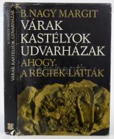 B. Nagy Margit: Várak, kastélyok, udvarházak, ahogy a régiek látták. XVII-XVIII. századi erdélyi összeírások és leltárak. Bukarest, 1973, Kriterion. Fekete-fehér képekkel illusztrálva. Kiadói egészvászon-kötés, javított, kopott, szakadt kiadói papír védőborítóban.