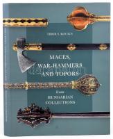 Tibor S. Kovács: Maces, war-hammers and topors from hungarian collections. Bp., 2016, Magyar Nemzeti Múzeum - Martin Opitz Kiadó. Angol nyelven. Gazdag képanyaggal illusztrált. Kiadói kartonált papírkötés, kiadói papír védőborítóban.