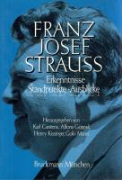 Franz Josef Strauss. Erkenntnisse - Stadtpunkte - Ausblicke. (Franz Josef Strauss által Horváth Istv...