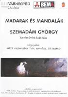 Madarak és Mandalák, Szemadám György festőművész kiállítása a Várnegyed Galériában, 2005, plakát, papír, jelzés nélkül, 60x42 cm