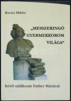 Kovács Miklós: ,,Messzeringó gyermekkorom világa". Késői találkozás Ember Máriával. (Dedikált!) Abádszalók, [2003], Abádszalók Nagyközség Önkormányzata. Kiadói papírkötés. A szerző, Kovács Miklós által Keszthelyi-Szabó Gábor (1953- ) gépészmérnök, a Szegedi Tudományegyetem rektora (2003-2010) részére dedikált példány.