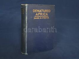 Streeter, Daniel W[illard]: Denatured Africa. Illustrated. (Széchenyi Zsigmond vadászati író Kőröshe...