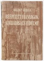 Bálint Gyula: Beépített faanyagok korhadása és védelme. Bp., 1956, Mezőgazdasági. Kiadói papírkötés, kopott, foltos borítóval. Megjelent 1100 példányban.