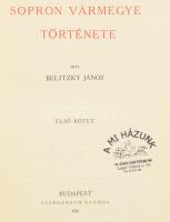 Belitzky János: Sopron vármegye története. I. köt. 1015p + 1 kih térkép. Felvágatlan példány. Unicus...