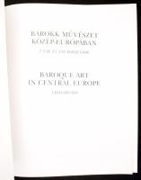 Barokk művészet Közép-Európában. Utak és találkozások. Baroque art in Central-Europe. Corssroads. Sz...