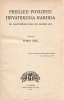 Sisic, Ferdo: 
Pregled povijesti hrvatskoga naroda id najstarijih dana do godine 1873. [Áttekintés ...