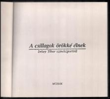 A csillagok örökké élnek. Inkey Tibor színészportréi. 1998, Múzsák. Kiadói papírkötés, jó állapotban