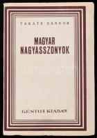 Takáts Sándor: Magyar nagyasszonyok I-II. köt. [Egy kötetben.] Bp., én., Genius, (Kunossy-ny.), 538+1 p. Első kiadás. Kiadói illusztrált papírkötés,eredeti kiadói tékában