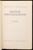 Takáts Sándor: Magyar nagyasszonyok I-II. köt. [Egy kötetben.] Bp., én., Genius, (Kunossy-ny.), 538+...