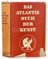 Das Atlantis Buch der Kunst. Eine Enzyklopädie der Bildenden Künste. Zürich, 1953.,Atlantis Verlag. Német nyelven. Kiadói egészvászon-kötés, sérült, foltos kiadói papír védőborítóban.